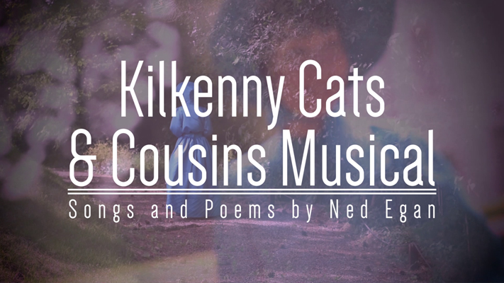 Kilkenny Cats & Cousins Musical - Songs and Poems by Ned Egan